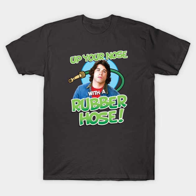 Up Your Nose With A Rubber Hose T-Shirt by Chewbaccadoll